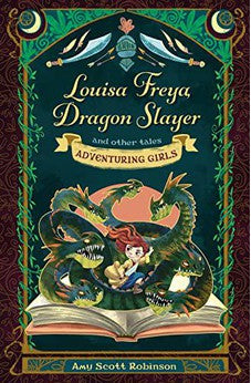 Louisa Freya, Dragon Slayer: and other tales (Adventuring Girls)