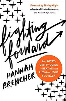 Fighting Forward: Your Nitty-Gritty Guide to Beating the Lies That Hold You Back