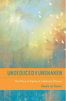 Unseduced and Unshaken: The Place of Dignity in a Woman's Choices