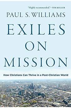 Exiles on Mission: How Christians Can Thrive in a Post-Christian World