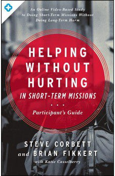 Helping Without Hurting in Short-Term Missions: Participant's Guide