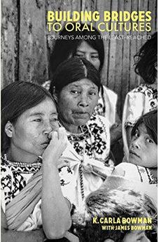 Building Bridges To Oral Cultures: Journeys Among The Least-Reached