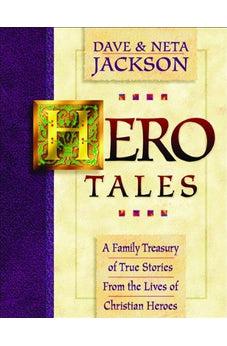 Hero Tales: A Family Treasury of True Stories from the Lives of Christian Heroes