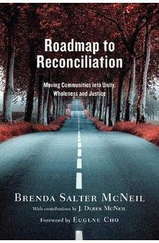 Roadmap to Reconciliation: Moving Communities into Unity, Wholeness and Justice