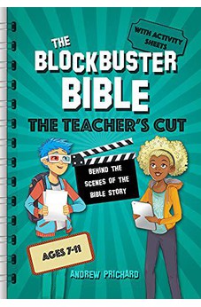 The Blockbuster Bible The Teacher's Cut: Behind the scenes of the Bible story
