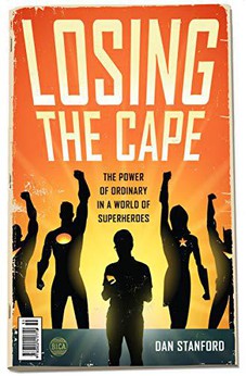 Losing the Cape: The Power of Ordinary in a World of Superheroes