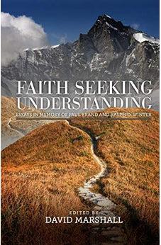 Faith Seeking Understanding: Essays in Memory of Paul Brand and Ralph Winter
