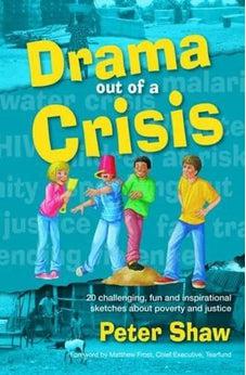 Drama Out of a Crisis: 20 Challenging, Fun and Inspirational Sketches About Poverty and Justice 9780857460059