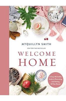 Welcome Home: A Cozy Minimalist Guide to Decorating and Hosting All Year Round