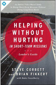 Helping Without Hurting in Short-Term Missions: Leader's Guide