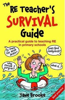 The RE Teacher's Survival Guide: A Practical Guide to Teaching RE in Primary Schools 9780857462206