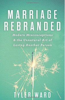 Marriage Rebranded: Modern Misconceptions & the Unnatural Art of Loving Another Person