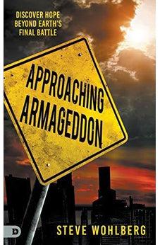 Approaching Armageddon: Discover Hope Beyond Earth?s Final Battle
