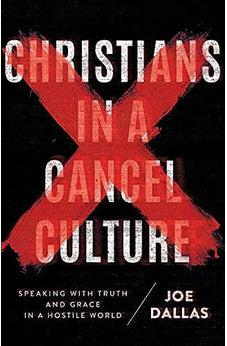 Christians in a Cancel Culture: Speaking with Truth and Grace in a Hostile World