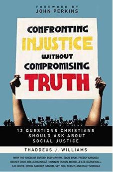 Confronting Injustice without Compromising Truth: 12 Questions Christians Should Ask About Social Justice