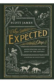 The Expected One, Revised and Updated: Anticipating All of Jesus in the Advent