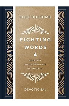 Fighting Words Devotional: 100 Days of Speaking Truth into the Darkness