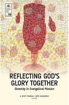 Reflecting God's Glory Together (EMS 19): Diversity in Evangelical Mission (Evangelical Missiological Society)
