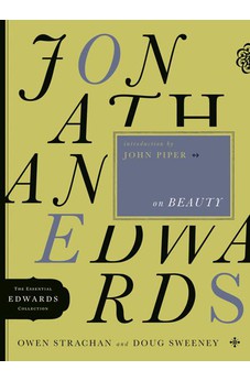 Jonathan Edwards on Beauty (The Essential Edwards Collection)