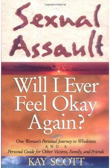 Sexual Assault: Will I Ever Feel Okay Again?