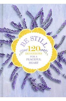 Be Still: 120 Devotions for a Peaceful Heart