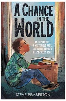 A Chance in the World (Young Readers Edition): An Orphan Boy, a Mysterious Past, and How He Found a Place Called Home