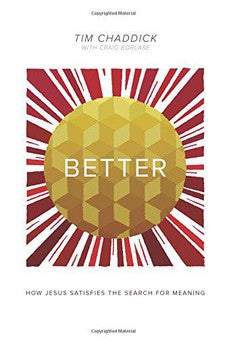 Better: How Jesus Satisfies the Search for Meaning