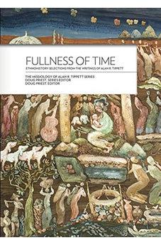 Fullness of Time: Ethnohistory Selections from the Writtings of Alan R. Tippett (Missiology of Alan R. Tippett)