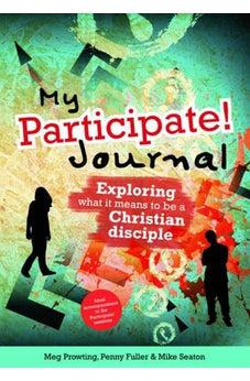 My Participate! Journal: Exploring What It Means to Be a Christian Disciple 9781841018997