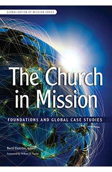Church in Mission (WEA): Foundations and Global Case Studies (Globalization of Mission)