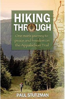 Hiking Through: One Man's Journey to Peace and Freedom on the Appalachian Trail