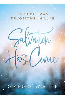 Salvation Has Come: 25 Christmas Devotions in Luke
