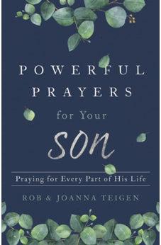 Powerful Prayers for Your Son: Praying for Every Part of His Life