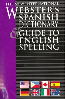 The New International Webster's Spanish Dictionary & Guide to English Spelling