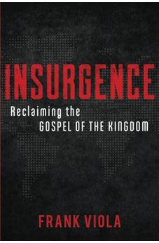 Insurgence: Reclaiming the Gospel of the Kingdom