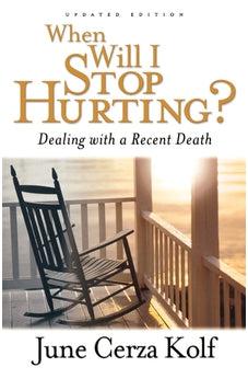 When Will I Stop Hurting? 2d ed.