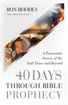 40 Days Through Bible Prophecy: A Panoramic Survey of the End Times and Beyond - Biblestore.com
