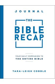 The Bible Recap Journal: Your Daily Companion to the Entire Bible