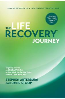 The Life Recovery Journey: Inspiring Stories and Biblical Wisdom for Your Journey through the Twelve Steps