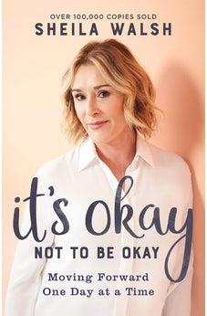 It's Okay Not to Be Okay: Moving Forward One Day at a Time