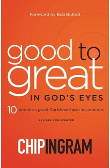 Good to Great in God's Eyes: 10 Practices Great Christians Have in Common