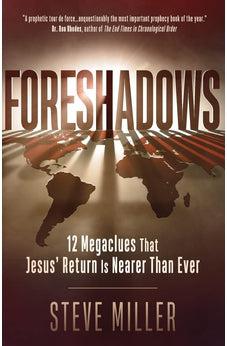 Foreshadows: 12 Megaclues That Jesus' Return Is Nearer Than Ever
