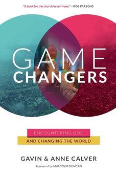 Game Changers: Encountering God and Changing the World