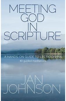 Meeting God in Scripture: A hands-on guide to Lectio Divina. 40 guided meditations