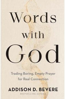 Words with God: Trading Boring, Empty Prayer for Real Connection