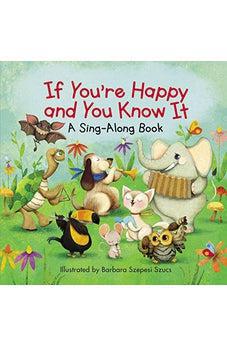 If You're Happy and You Know It (A Sing-Along Book)