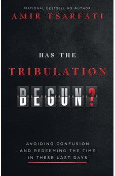 Has the Tribulation Begun?: Avoiding Confusion and Redeeming the Time in These Last Days