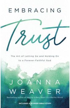 Embracing Trust: The Art of Letting Go and Holding On to a Forever-Faithful God