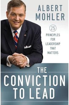 The Conviction to Lead: 25 Principles for Leadership That Matters