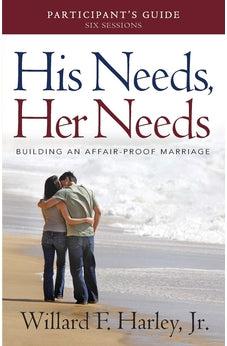 His Needs, Her Needs Participant's Guide: Building an Affair-Proof Marriage (A Six-Session Study)